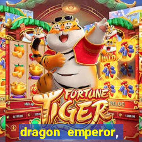 dragon emperor, martial god